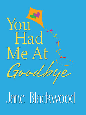 cover image of You Had Me At Goodbye